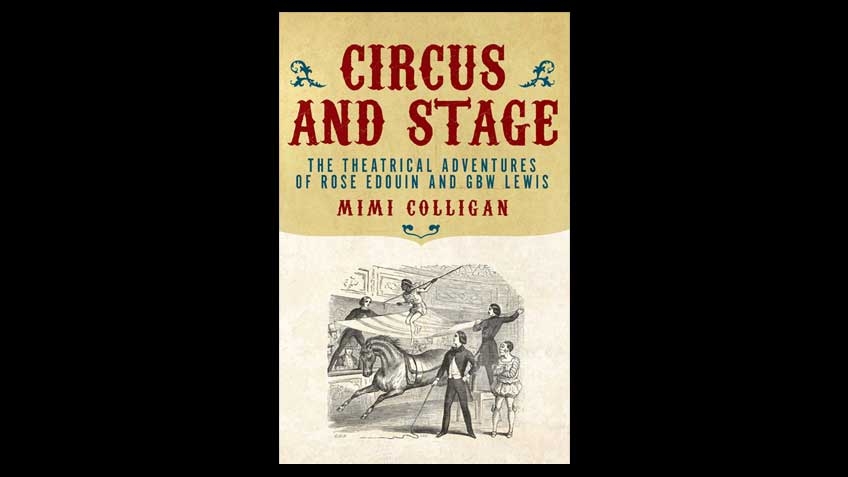 Book cover of 'Circus and stage: the theatrical adventures of Rose Edouin and GBW Lewis'