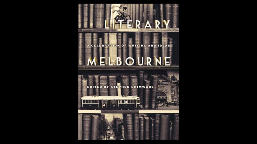 Cover of Literary Melbourne: a celebration of writing & ideas
